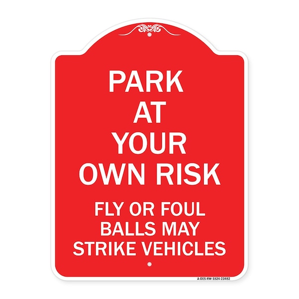 Park Your Own Risk Fly or Foul Balls May Strike Vehicles Heavy-Gauge Alum, 18" x 24", RW-1824-23482